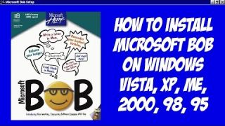 How to install Microsoft Bob on Windows Vista and XP